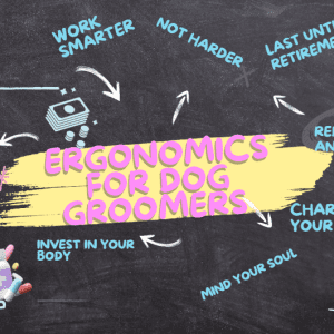 Ergonomics for dog groomers